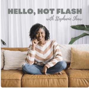 PODCAST: PODCAST: Hello, hot flash